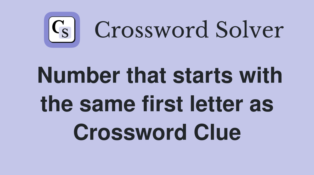 Number that starts with the same first letter as number crossword